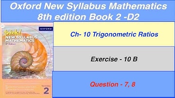 Exercise 10B Question-7, 8  Oxford New Syllabus Mathematics 8th edition Book 2 | EX-10A D2