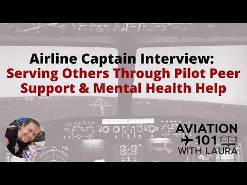 Major Airline Captain Interview: Helping Others Through Pilot Peer Support & Mental Health Help HIMS
