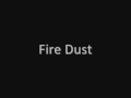 Miniature de la vidéo de la chanson Fire Dust