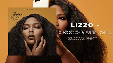 Lizzo - Coconut Oil (Slowz Remix) [Official Audio]