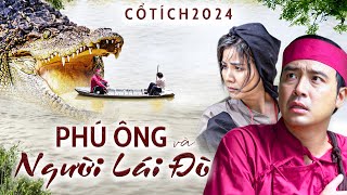 PHÚ ÔNG VÀ NGƯỜI LÁI ĐÒ | CỔ TÍCH MỚI 2024 | Cổ Tích Việt Nam Mới Hay Nhất 2024 | Cổ Tích Nước Nam