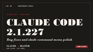 Claude Code 2.1.227: Bug fixes and slash-command menu polish | Claude Master