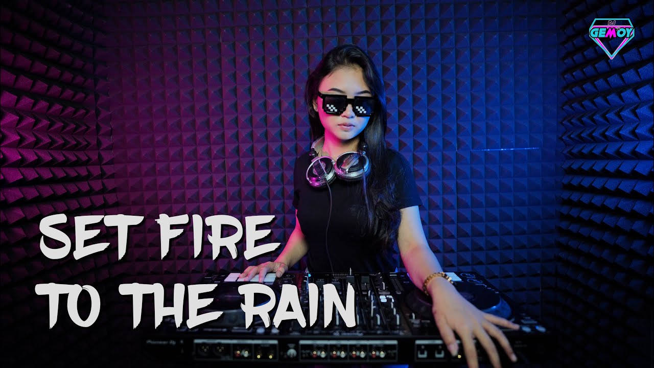 DJ SET FIRE TO THE RAIN x CEPAK JEDER (DJ Gemoy Remix) YouTube
