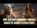 Why God Commanded Prophet Hosea to Marry a Prostitute | Bible Mystery Resolved