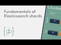 What are Elasticsearch shards? Why do they matter? Elasticsearch cluster architecture explained.