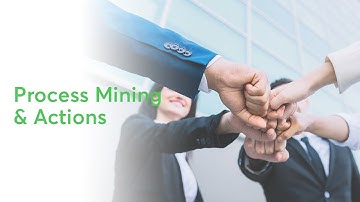 Process Mining & Actions