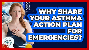 Why Share Your Asthma Action Plan For Emergencies?