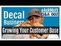 Growing your Decal &amp; Shirt Business Customer Base | #AskMatt Q&amp;A #2