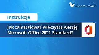 INSTRUKCJA #3: Jak zainstalować wieczystą wersję Microsoft Office 2021 Standard? screenshot 1