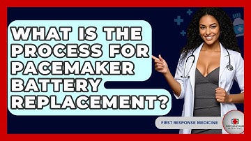 What Is The Process For Pacemaker Battery Replacement? - First Response Medicine