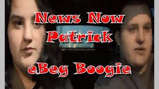 News Now Patrick - eBeg Boogie