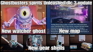 Ghostbusters spirits Unleashed|New gear shells,New map and a New ghost|Dlc 3 update
