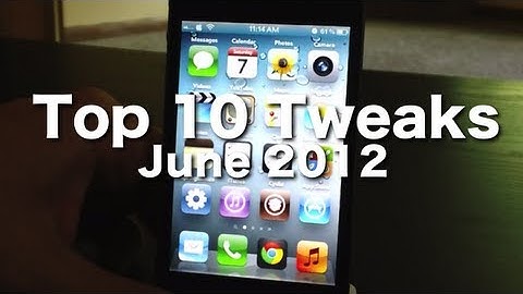 The 10 Best iOS 5 Tweaks Of June 2012 | Best Cydia Apps/Tweaks/Mods For iPhone iPod iPad