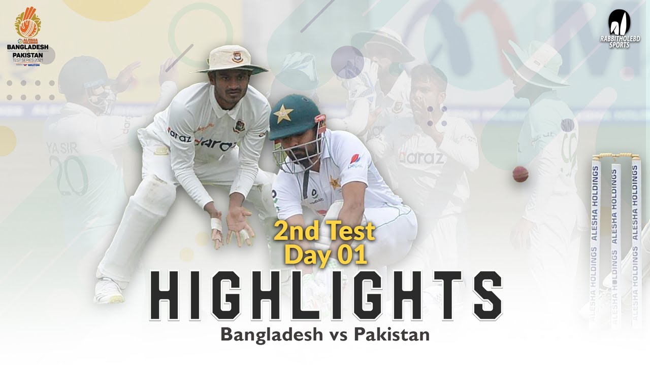 Bangladesh vs Pakistan Highlights 2nd Test Day 1 Pakistan tour of Bangladesh 2021