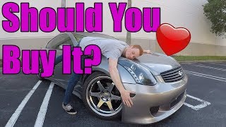 Why you SHOULD BUY an Infiniti G35 Why you SHOULD BUY an Infiniti G35