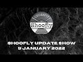 Shoofly Update Show 9 Jan 22