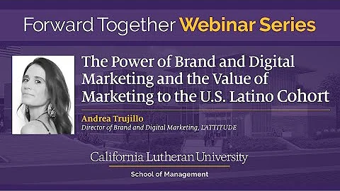 Forward Together Webinar | The Power of Brand & Digital Marketing to US Latino Cohort