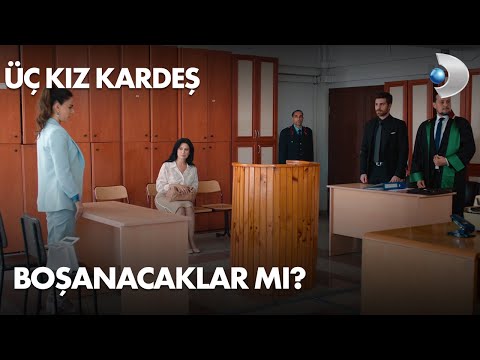 Boşanacaklar mı? Üç Kız Kardeş 12. Bölüm