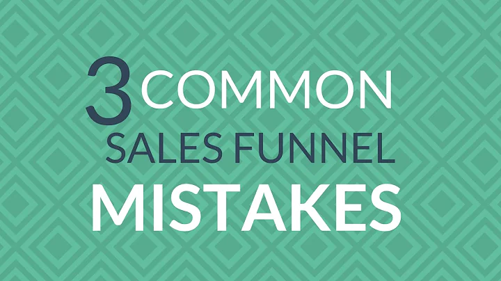 3 Common Sales Funnel Mistakes
