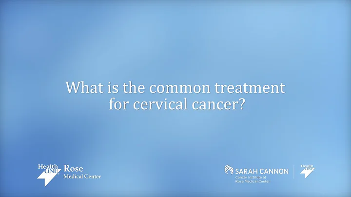 Dr. Daniel Donato, What is the common treatment for cervical cancer? Rose Medical Center