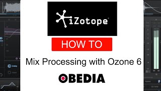 Mix processing with iZotope Ozone 6