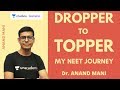 Dropper to Topper My NEET Journey | Target NEET 2020 | Dr. Anand Mani