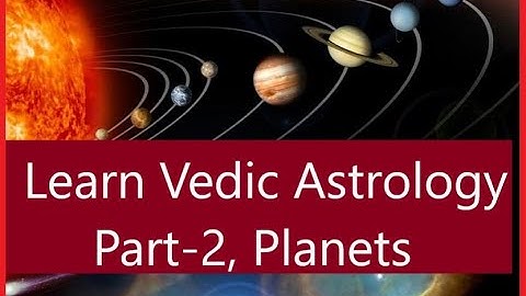 Learn Vedic Astrology: Part-2, Planets