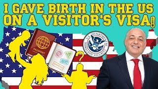 Immigration Advice: Giving Birth In The US on A Visitor’s Visa. (2019)