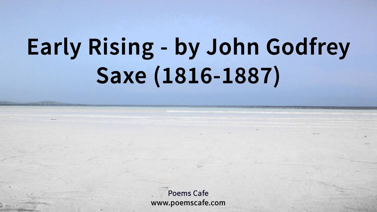 John R Saxe Early Rising by John Godfrey Saxe 1816 1887 - YouTube