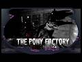 UMA FÁBRICA DE PESADELOS - The Pony Factory
