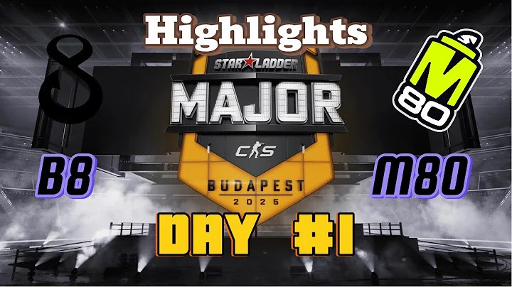 Star Ladder Budapest Major 2025 Stage 1 day 1 B8 vs M80 Highlights
