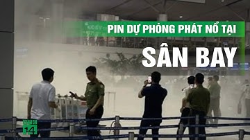 Pin dự phòng của hành khách bất ngờ phát nổ tại sân bay Tân Sơn Nhất | VTC14