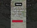 What is the Highest Peak in North America? Geography Trivia - Test Your Knowledge