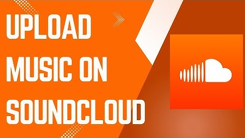 How To Upload Music/Songs On SoundCloud