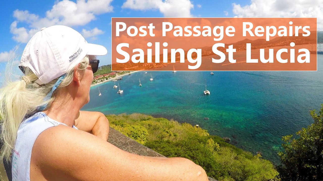 Ep 109 Post Passage Repairs Sailing St Lucia
