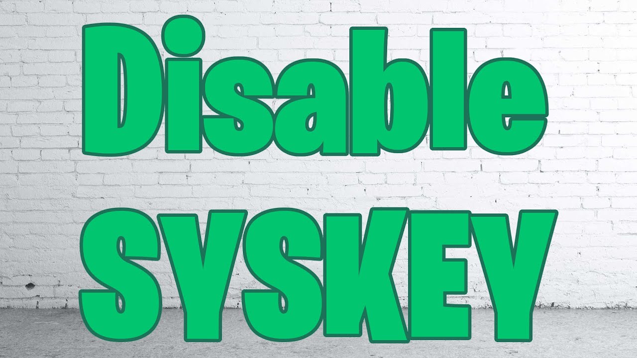 New Disable SYSKey In Windows