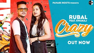 CRAZY by Rubal Realm ft Swaraj ｜ Winay Malya ｜ Pahari Roots (Official Video Song)