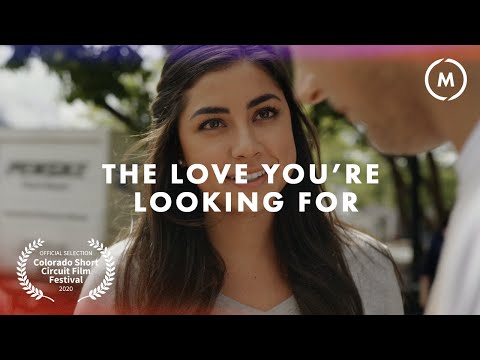 The Love You&#039;re Looking For | Short Film