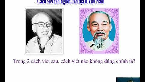 LTVC LỚP 4 TUẦN 7 Cách viết tên người, tên địa lí Việt Nam