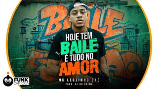 MC Leozinho B13 - Hoje Tem Baile é Tudo no Amor (Peixinho Filmes)