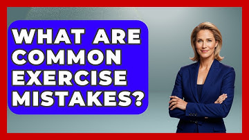 What Are Common Exercise Mistakes? - The Personal Growth Path