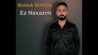 Bulduk Bingöl Ez Naxazım 2026 Ezm Prod