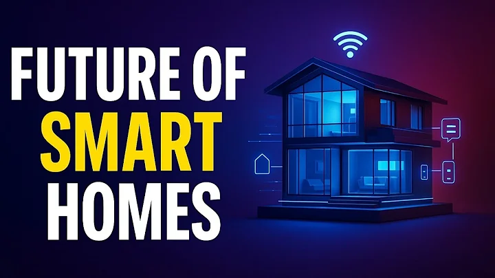 The Future of Smart Homes | How Technology Will Change the Way We Live