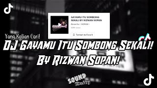 DJ Gayamu Itu Sombong Sekali By Rizwan Sopan Viral Tiktok