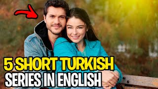 5 Short Turkish Series IN ENGLISH WITH A MAXIMUM OF 10 EPISODES