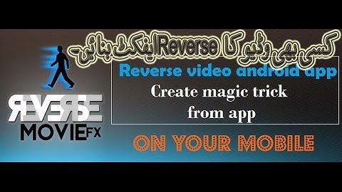 How to Create Magic Videos With Reverse Movie FX - Android Video Editing 2017