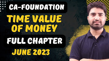 Time Value of Money Full Chapter | CA Foundation June 2023 | Maths Stats and LR | Finance | Trick