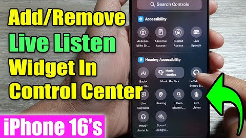 iPhone 16/16 Pro Max: How to Add/Remove Live Listen Widget In Control Center