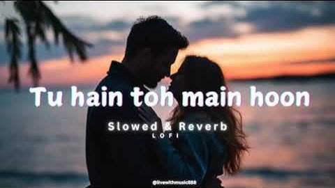 Tu Hain Toh Main Hoon 💞 | Trending Lofi Mashup 2025 | Non Stop Hindi Songs | Mind Relax Music#mashup