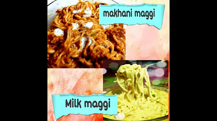 Makhani maggie | Milk maggie | 2 different maggie ...